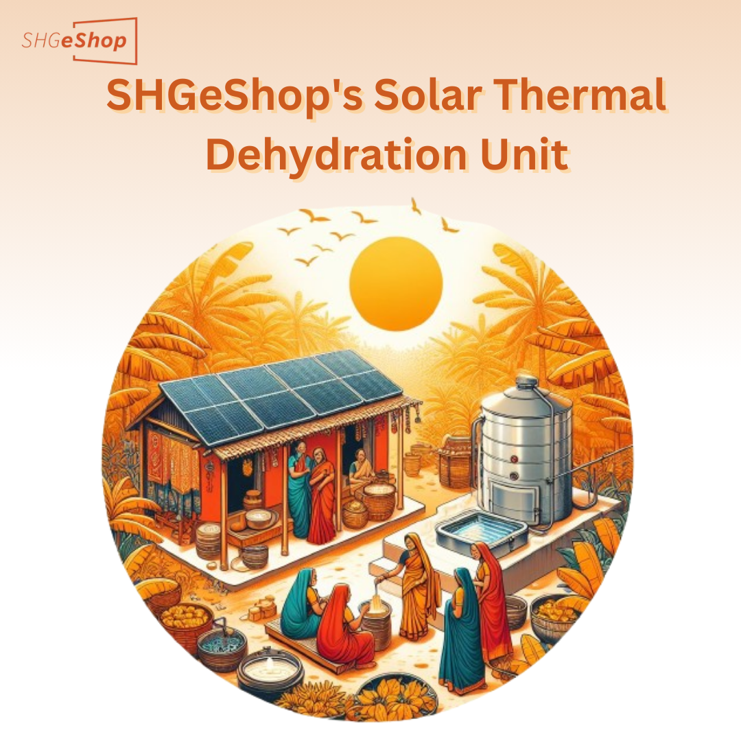 Innovation in Action SHGeShop's Solar Thermal Dehydration Unit